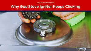 Why Gas Stove Igniter Keeps Clicking After I Turn in Off?